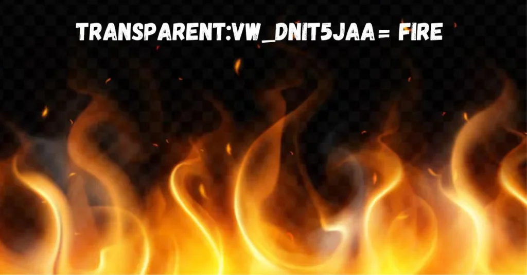 Transparent:Vw_Dnit5jaa= Fire